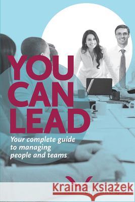 You Can Lead: Your complete guide to managing people and teams Chapman, Judith Ann 9781925052268