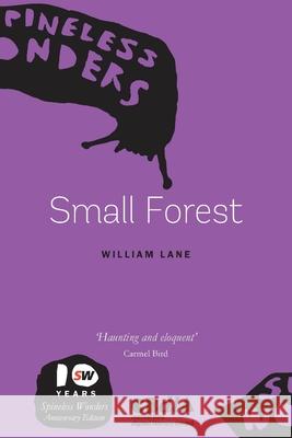 Small Forest William Lane 9781925052411 Spineless Wonders