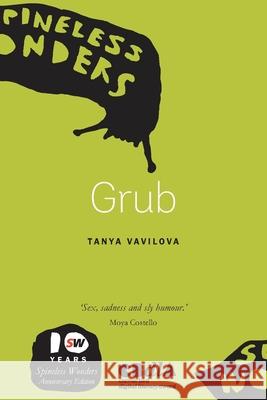 Grub Tanya Vavilova 9781925052794 Spineless Wonders