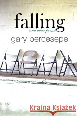 falling and other poems Gary Percesepe 9781925101249