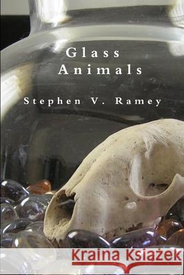 Glass Animals Stephen V Ramey 9781925101867