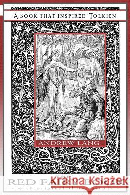 The Red Fairy Book - A Book That Inspired Tolkien: With Original Illustrations Andrew Lang Henry Justice Ford Cecilia Dart-Thornton 9781925110081 Quillpen Pty Ltd T/A Leaves of Gold Press