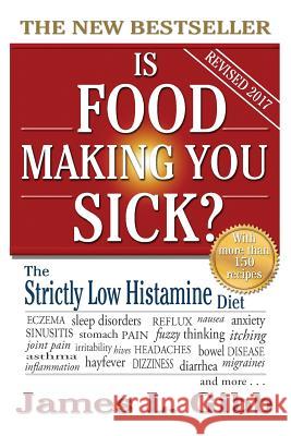 Is Food Making You Sick?: The Strictly Low Histamine Diet James L. Gibb 9781925110500 Quillpen Pty Ltd T/A Leaves of Gold Press