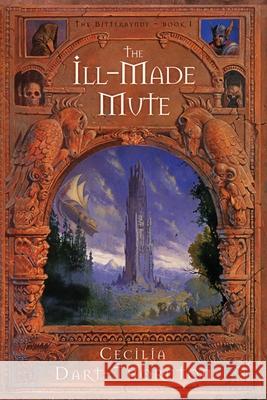 The Ill-Made Mute - Special Edition: The Bitterbynde Book #1 Cecilia Dart-Thornton 9781925110531