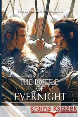 The Battle of Evernight - Special Edition: The Bitterbynde Book #3 Cecilia Dart-Thornton 9781925110555