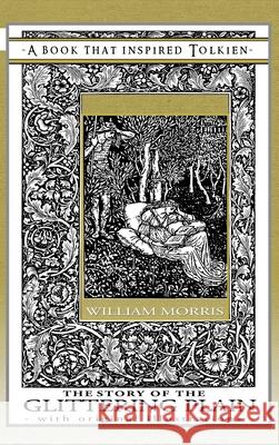 The Story of the Glittering Plain - A Book That Inspired Tolkien: With Original Illustrations William Morris Walter Crane Cecilia Dart-Thornton 9781925110951 Quillpen Pty Ltd T/A Leaves of Gold Press