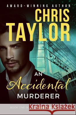 An Accidental Murderer Chris Taylor 9781925119466 Lct Productions Pty Limited