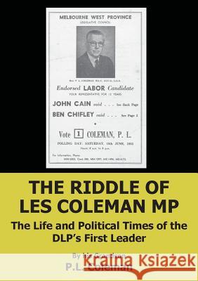 The Riddle of Les Coleman MP L.P. Coleman 9781925138153 Connor Court Publishing Pty Ltd