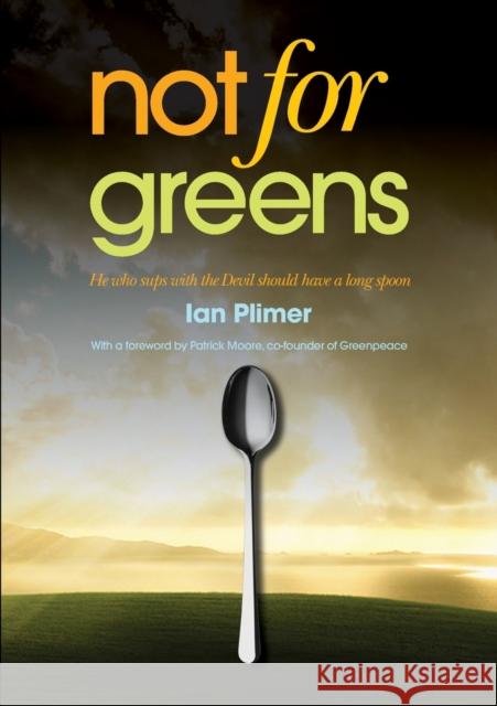 Not for Greens Ian Plimer 9781925138191 Connor Court Publishing