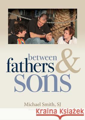 Between Fathers and Sons Michael Smith Joseph Telow 9781925138689