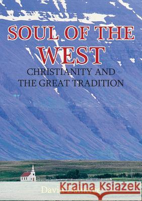 Soul of the West: Christianity and the Great Tradition David Daintree 9781925138818 Connor Court Publishing Pty Ltd