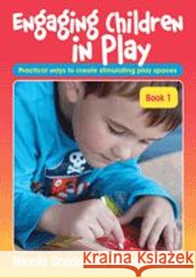 Engaging Children in Play: Practical Ways to Create Stimulating Play Spaces Nicole Halton, Nicola Scade 9781925145113 Teaching Solutions