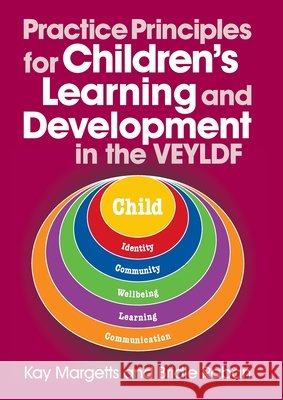 VEYLDF Practice Principles for Children's Learning and Development Margetts, Kay, Raban, Bridie 9781925145458