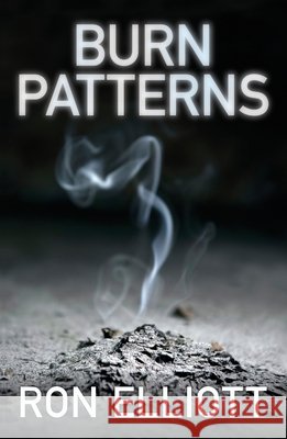 Burn Patterns Ron Elliott 9781925163452