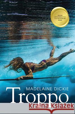 Troppo Madelaine Dickie 9781925163803 Fremantle Press