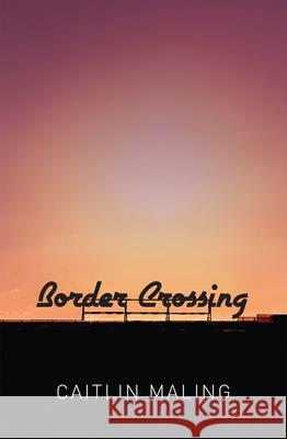 Border Crossing Caitlin Maling 9781925164367