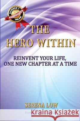 The Hero Within: Reinvent Your Life, One New Chapter at a Time Serena Low 9781925165777 Dreamstone Publishing