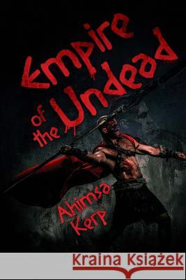 Empire Of The Undead Kerp, Ahimsa 9781925225204 Severed Press