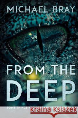 From The Deep Bray, Michael 9781925225341 Severed Press