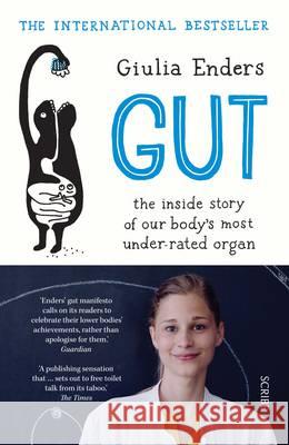 Gut : The inside story of our body's most under-rated organ Giulia Enders 9781925228601 Scribe Publications