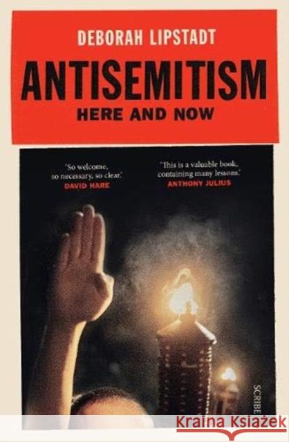 Antisemitism: here and now Deborah Lipstadt 9781925228670