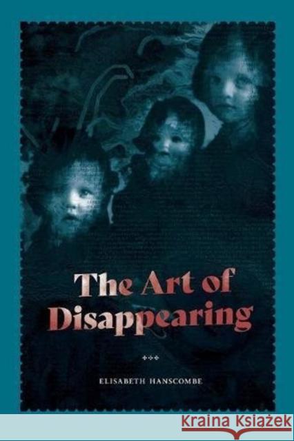 The Art of Disappearing Elisabeth Hanscombe 9781925231588 Interactive Publications