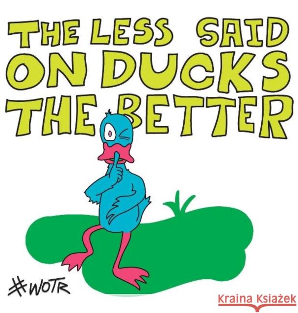 The Less Said on Ducks, the Better War of the Real 9781925231991 Digital Publishing Centre