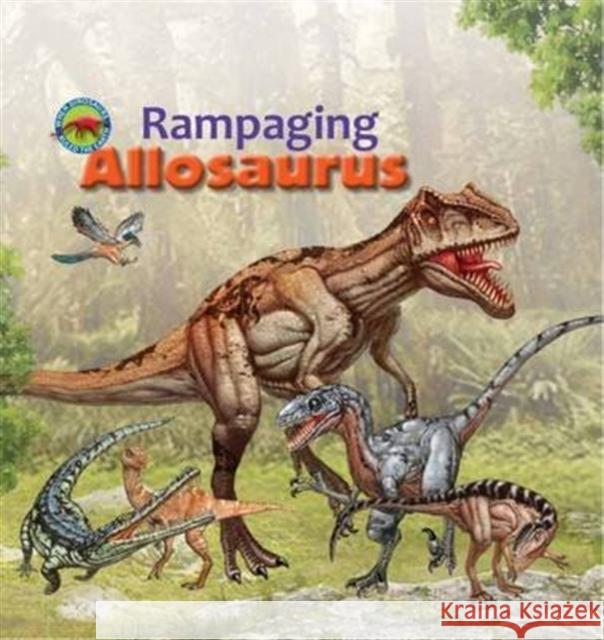 Rampaging Allosaurus Scott Forbes 9781925234367