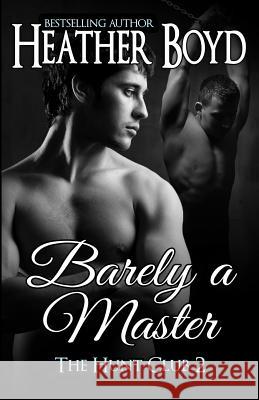 Barely a Master Heather Boyd 9781925239010 Heather Boyd