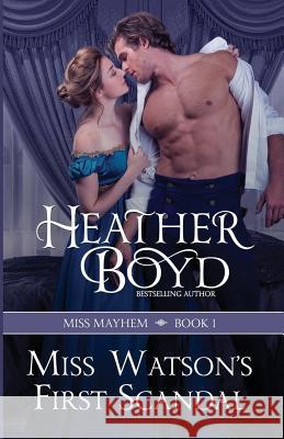 Miss Watson's First Scandal Heather Boyd 9781925239058 LLD Press