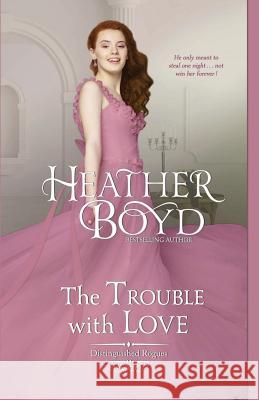 The Trouble with Love Heather Boyd 9781925239294 Heather Boyd