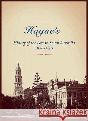 Hague's History of the Law, 1837-1867 Ralph Meyrick Hague 9781925261882 John Emerson Publishing Solutions