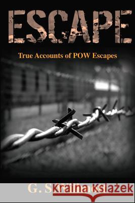 Escape: True Accounts of POW Escapes G S Willmott   9781925280791 Crabtree Pty Ltd