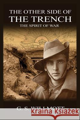 The Other Side of the Trench: The Spirit of War G S Willmott   9781925280814 Crabtree Pty Ltd