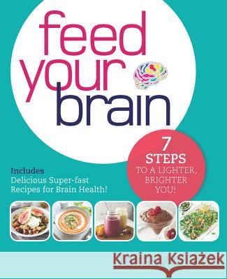 Feed Your Brain: 7 Steps to a Lighter, Brighter You! Delia McCabe 9781925335118 Exisle Pub