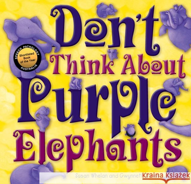 Don't Think About Purple Elephant Susan Whelan 9781925335484 Exisle Publishing