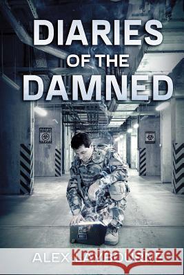 Diaries Of The Damned: A Zombie Novel Laybourne, Alex 9781925342376