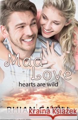 Mad Love: Hearts Are Wild Rhian Cahill 9781925375299 Rhian Cahill