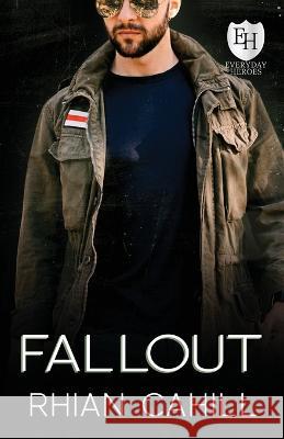 Fallout: An Everyday Heroes World Novel Rhian Cahill   9781925375428 Rhian Cahill