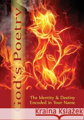 God's Poetry: The Identity and Destiny Encoded in Your Name Anne Hamilton 9781925380002