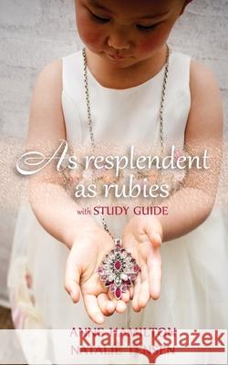 As Resplendent As Rubies (with Study Guide): The Mother's Blessing and God's Favour Towards Women II Milly Bennitt Young Anne Hamilton Natalie Tensen 9781925380217