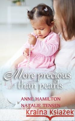 More Precious than Pearls: The Mother's Blessing and God's Favour Towards Women (with Study Guide) Anne Hamilton Natalie Tensen 9781925380224 Armour Books