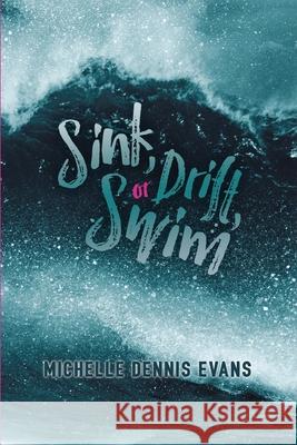 Sink, Drift or Swim Michelle Dennis Evans 9781925380972 Armour Books