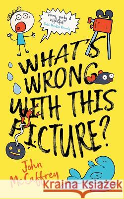 What's Wrong With This Picture? John McCaffrey 9781925417999 Vine Leaves Press