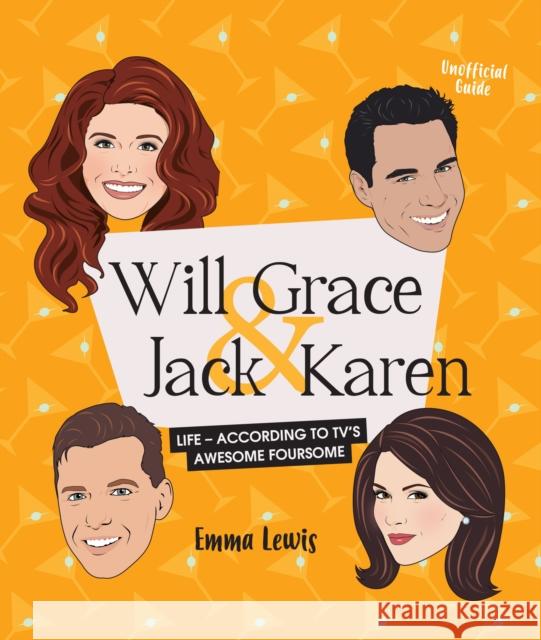 Will & Grace & Jack & Karen: Life - According to Tv's Awesome Foursome Lewis, Emma 9781925418798 Smith Street Books