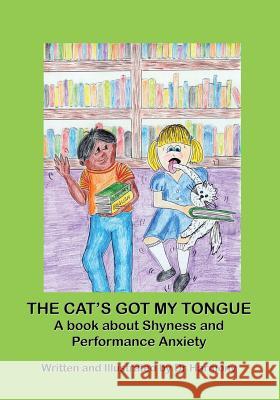 The Cat's Got My Tongue- A book about Shyness and Performance Anxiety Harmony, Doctor 9781925420036