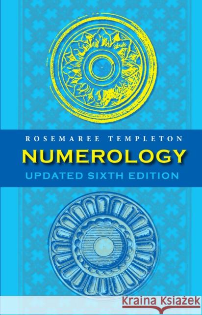 Numerology: Numbers and Their Influence - Updated 6th Edition RoseMaree Templeton 9781925429022