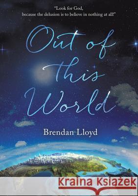 Out Of This World Lloyd, Brendan 9781925442069 Vivid Publishing