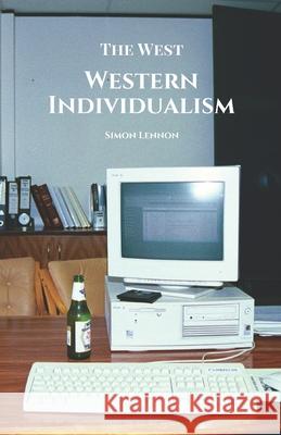 Western Individualism Simon Lennon 9781925446111 Pine Hill Books