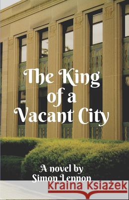 The King of a Vacant City Simon Lennon 9781925446234 Pine Hill Books
